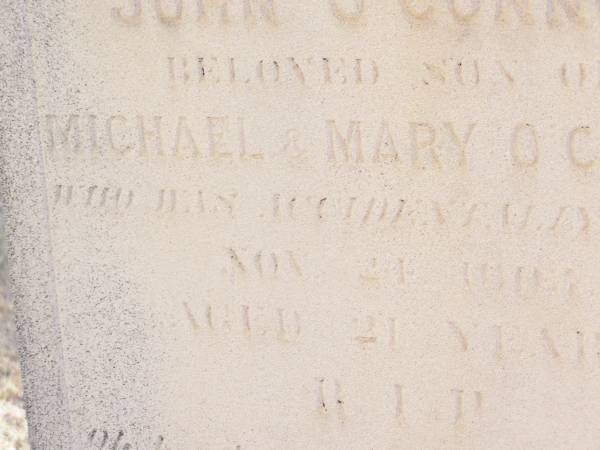 John O'CONNOR,  | son of Michael & Mary O'CONNOR,  | accidentally killed 24 Nov 1903 aged 21 years;  | Helidon Catholic cemetery, Gatton Shire  | 