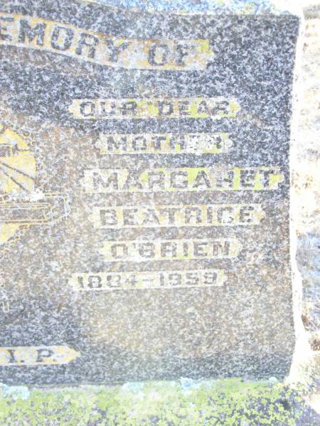 James O'BRIEN, husband father,  | 1874 - 1945;  | Beatrice, daughter sister,  | 1914 - 1918;  | Margaret Beatrice O'BRIEN, mother,  | 1884 - 1959;  | Helidon Catholic cemetery, Gatton Shire  | 