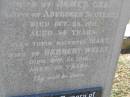 Mary CRAN,
wife of James CRAN,
native of Aberdeen Scotland,
died 25 Oct 1911 aged 54 years;
Mary,
daughter,
wife of Herbert WELLS,
died 20 Nov 1015 aged 25 years;
James CRAN,
husband of Mary CRAN,
died 22 Jan 1947 aged 90 years;
Helidon General cemetery, Gatton Shire