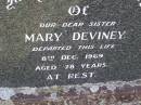 Mary DEVINEY,
sister,
died 8 Dec 1969 aged 78 years;
Helidon General cemetery, Gatton Shire