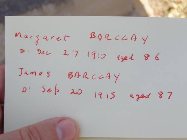 Margaret BARCLAY,  | died 27 Dec 1910 aged 86 years;  | James BARCLAY,  | died 20 Sept 1915 aged 87 years;  | Helidon General cemetery, Gatton Shire  | 