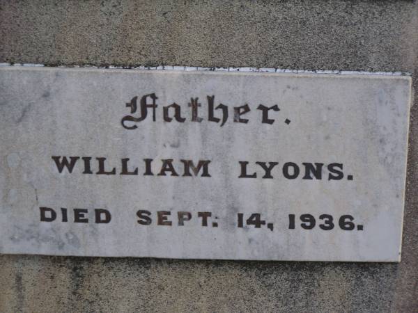 Annie,  | wife of Wm [William] LYONS,  | mother,  | died 5 July 1914;  | William LYONS,  | father,  | died 14 Sept 1936;  | Raymond Arthur DOWNS,  | died 14 Aug 1925 in 2nd year;  | Highfields Baptist cemetery, Crows Nest Shire  | 