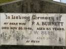 P.A. BURNETT,
wife,
died 20 Nov 1948 aged 65 years;
J.W. BURNETT,
father grandfather great-grandfather,
aged 83 years;
Howard cemetery, City of Hervey Bay