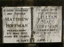 Matthew HOFFMAN,
husband father,
died 8 May 1970 aged 86 years;
Lillian Maud HOFFMAN,
wife mother,
died 15 Sept 1968 aged 75 years;
Howard cemetery, City of Hervey Bay