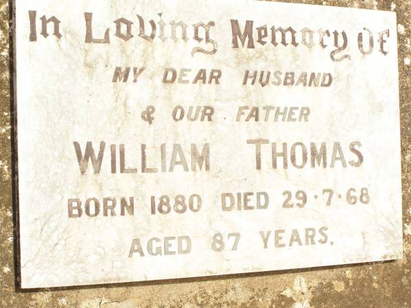 William THOMAS,  | husband father,  | born 1880 died 29-7-68 aged 87 years;  | Jandowae Cemetery, Wambo Shire  | 