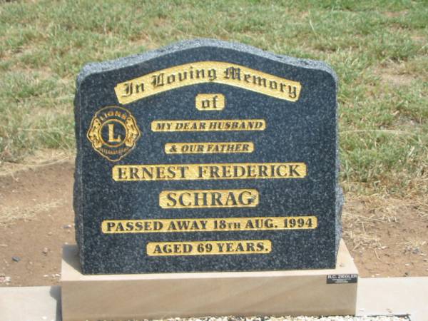 Ernest Frederick SCHRAG,  | husband father,  | died 18 Aug 1994 aged 69 years;  | Jandowae Cemetery, Wambo Shire  | 