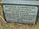 
Ottilie LAMPRECHT (wife of Herman)
b: 3 May 1878, d: 24 Aug 1915
(daughters)
Elizabeth LAMPRECHT
b: 5 Aug 1901, d: 27 Aug 1915
Agnes LAMPRECHT HILL
b: 3 Aug 1911, d: 21 Jan 1999
Engelsburg Baptist Cemetery, Kalbar, Boonah Shire

