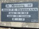 John F.E. HERRMANN,
died 15-9-68 aged 55 years;
Kalbar General Cemetery, Boonah Shire