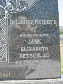 Charles Frederick RETSCHLAG, husband,
died 16 Nov 1961 aged 69;
Jane Elizabeth RETSCHLAG, wife,
died 6 Dec 1969? aged 77;
Kalbar General Cemetery, Boonah Shire