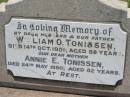 William O. TONISSEN, husband father,
died 14 Oct 1951 aged 59 years;
Annie E. TONISSEN, mother,
died 24 May 1980 aged 82 years;
Kalbar General Cemetery, Boonah Shire