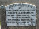 August A. HERRMANN, husband father,
died 2 Jan 1963 aged 87 years;
Ida Minnie HERRMANN, mother,
died 16 Dec 1963 aged 85 years;
Kalbar General Cemetery, Boonah Shire
