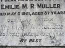 Emilie M.R. MULLER, wife mother,
died 6 May 1961 aged 87 years;
William A. MULLER, father,
died 17 April 1968 aged 90 years;
Kalbar General Cemetery, Boonah Shire