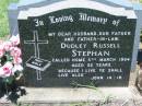 Dudley Russell STEPHAN,
husband father father-in-law,
died 5 March 1984 aged 55 years;
Kalbar General Cemetery, Boonah Shire