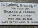 Richard J. YARROW, son,
born 2 Oct 1937 died 29 Aug 1938;
Kalbar General Cemetery, Boonah Shire