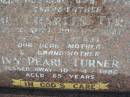 Leslie Charles TURNER,
husband father grandfather,
died 20-5-1977 aged 58 years;
Ivy Pearl TURNER,
mother grandmother,
died 10-4-1986 aged 65 years;
Kalbar General Cemetery, Boonah Shire
