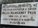Helen Margaret PECK, daughter sister,
died 5 Feb 1971 aged 8 years 8 months;
Kalbar General Cemetery, Boonah Shire