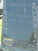Eva KRUEGER, wife,
died 9 March 1938 aged 38 years;
Kalbar General Cemetery, Boonah Shire