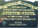 Norman KORNER, brother brother-in-law,
23 Feb 1923 - 17 Feb 1988;
Kalbar General Cemetery, Boonah Shire
