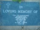 Ted POLKINGHORNE,
husband of Beth,
father of Graeme, Ian, Robyn & Kristine,
died 1 Sept 1991 aged 62 years 4 months;
Kalbar General Cemetery, Boonah Shire