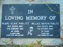 Pearl Elsie POELITZ,
died 27 Feb 1993 aged 63 years,
wife mother;
Wallace Mervyn POELITZ,
died 31 Oct 2000 aged 70 years,
husband father;
Kalbar General Cemetery, Boonah Shire