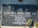 Arnold Alfred WAGNER,
born 20 May 1921 died 29 Dec 2000
aged 79 years 7 months,
husband father father-in-law grandfather
great-grandfather;
Kalbar General Cemetery, Boonah Shire