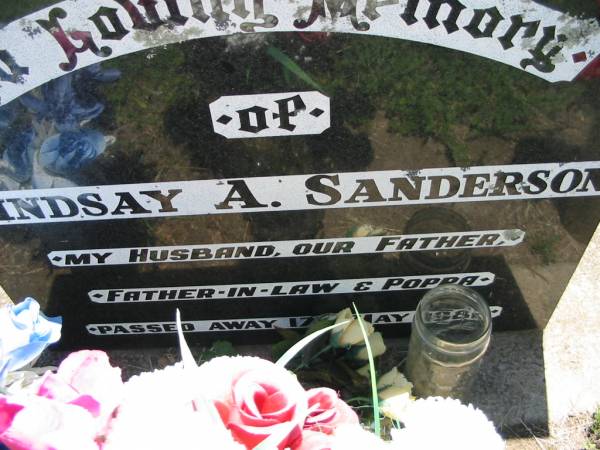 Lindsay A. SANDERSON,  | husband father father-in-law poppa,  | died 17 May 1981;  | Kalbar General Cemetery, Boonah Shire  | 