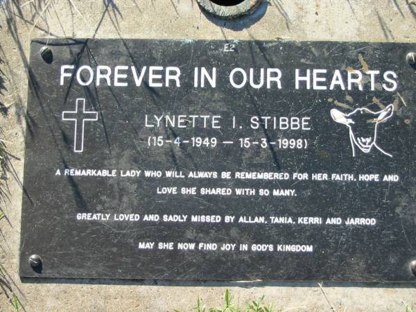 Lynette I. STIBBE,  | 15-4-1949 - 15-3-1998,  | missed by by Allan, Tania, Kerri & Jarrod;  | Kalbar General Cemetery, Boonah Shire  | 