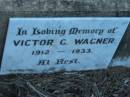 
Victor G WAGNER
1912 - 1933
St Johns Lutheran Church Cemetery, Kalbar, Boonah Shire

