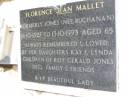Florence Jean MALLET, formerly JONES, nee BUCHANAN,
16-10-1927 - 13-10-1993 aged 65 years,
daughters Kay & Lynda
(children of Roy Gerald JONES dec.);
Kandanga Cemetery, Cooloola Shire
