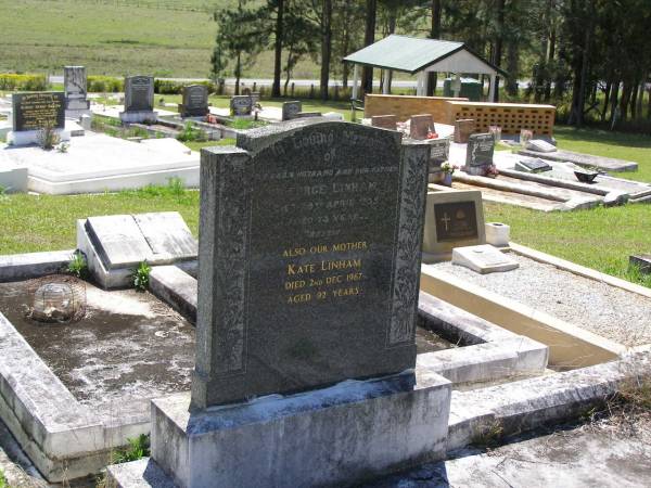 George LINHAM, husband father,  | died 29 April 1935 aged 73 years;  | Kate LINHAM, mother,  | died 2 Dec 1967 aged 92 years;  | Kandanga Cemetery, Cooloola Shire  | 