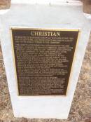 Karoline CHRISTIAN
d: May 1848
wife of Gottlieb and their infant who died Aug 1848. Both were interred in this cemetery.
The CHRISTIAN pioneers who left Schnatow village Prussia in search of religious freedom, arrived on the
Solway on Oct 16 1837. They included Gottlieb,
29 years, Karoline 21 years and Gottliebs sister
Wilhelmine CHRISTIAN 24 years.
Friedrich and Maria KLEEMANN and family were also on board
Mrs KLEEMANN died 2 days before arrival and is
thought to be buried in this cemetery. Wilhelmine
cared for the KLEEMANN children and in 1838 married Friedrich. They raised a further 9 children.
Gottlieb and Karoline had 6 children: Johann Gottlieb, Edmund Godlich, twins John and Ferdinand, Maria Margarethe and the infant.
Life on Kangaroo Island was very difficult in 1841.
After the S.A. compant closed its operations, only 71 people remained here.
By 1849 Karoline and the infant aged 8-10 months had died of starvation. Gottlieb and the children were in poor health.
In december 1849, Gottlieb and his children transferred to Adelaide and were supported by the
destitute asylum, New families were found for the twins and Gottlieb and his remaining children were
cared for by the KLEEMANNs at Jacobs Creek in the Barossa valley, Gottlieb leived for many years at Krondorf, purchasing land at Tanunda and later at
Magdala near Wasleys. He died on Sep 21 1888 and was buried at Magdala cemetery.
This plaque provided by the K.I. pioneers association, and funded by the CHRISTIAN descendants was unveiled during the 175th anniversary celebrations on Jul 27 2001 by great great grandchildren of Karoline and Gottlieb.
Kingscote historic cemetery - Reeves Point, Kangaroo Island, South Australia
