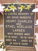 parents;
Henry Charles LARSEN,
died 17-12-2001 aged 94 years;
Ethel Adelaide LARSEN,
died 13-12-1998 aged 92 years;
Lawnton cemetery, Pine Rivers Shire