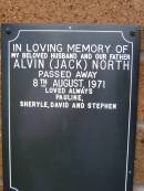 Alvin (Jack) NORTH,
husband father,
died 8 Aug 1971,
loved by Pauline, Sheryle, David & Stephen;
Lawnton cemetery, Pine Rivers Shire