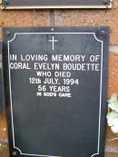 Coral Evelyn BOUDETTE,
died 12 July 1994 aged 56 years;
Lawnton cemetery, Pine Rivers Shire
