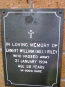 Ernest William (Bill) RILEY,
died 31 Jan 1994 aged 58 years;
Lawnton cemetery, Pine Rivers Shire