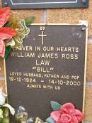 William James Ross (Bill) LAW,
husband father pop,
19-12-1924 - 14-10-2000;
Lawnton cemetery, Pine Rivers Shire