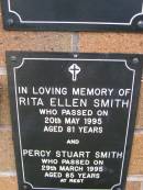 Rita Ellen SMITH,
died 20 May 1995 aged 81 years;
Percy Stuart SMITH,
died 29 March 1995 aged 85 years;
Lawnton cemetery, Pine Rivers Shire