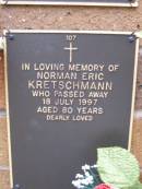 Norman Eric KRETSCHMANN,
died 18 July 1997 aged 80 years;
Lawnton cemetery, Pine Rivers Shire