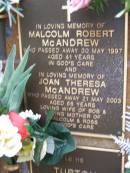 Malcolm Robert MCANDREW,
died 30 May 1997 aged 41 years;
Joan Theresa MCANDREW,
died 21 May 2003 aged 68 years,
wife of Bob,
mother of Malcolm & Ross;
Lawnton cemetery, Pine Rivers Shire