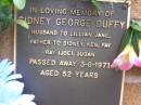 Sidney George DUFFY,
husband of Lillian Jane,
father of Sidney, Ken, Fay, Ray (Joe) & Susan,
died 3-6-1971 aged 52 years;
Lawnton cemetery, Pine Rivers Shire