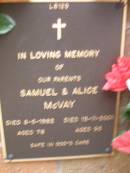 parents;
Samuel MCVAY,
died 8-5-1982?aged 78 years;
Alice MCVAY,
died 15-1-2001 aged 95? years;
Lawnton cemetery, Pine Rivers Shire