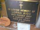 Lorna KIDD,
died 4 Aug 1997 aged 64 years;
Lawnton cemetery, Pine Rivers Shire