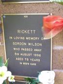 Gordon Wilson RICKETT,
died 5 Aug 1996 aged 75 years;
Lawnton cemetery, Pine Rivers Shire