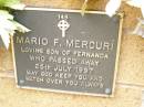Mario F. MERCURI,
son of Fernanda,
died 25 July 1997;
Lawnton cemetery, Pine Rivers Shire