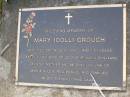 Mary (Doll) CROUCH,
died 2 Aug 1950 aged 61 years,
wife of George Edward Benjamin,
mother & mother-in-law of
Jack & Dulcie, Reg, Berrol & families;
Lawnton cemetery, Pine Rivers Shire