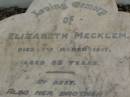 Elizabeth MECKLEM,
died 7 March 1917 aged 62 years;
James Alexander MECKLEM,
brother,
died 13 April 1936 aged 77 years;
Ellen Jane MECKLEM,
wife,
died 8 May 1937 aged 81 years;
parents;
James MECKLEM,
died 8 Dec 1875;
Catherine MECKLEM,
died 20 July 1886;
Lawnton cemetery, Pine Rivers Shire