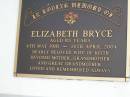 Elizabeth BRYCE,
4 May 1918 - 14 April 2004 aged 85 years,
wife of Keith,
mother grandmother, great-grandmother;
Lawnton cemetery, Pine Rivers Shire