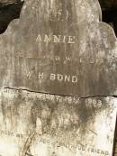 Annie,
wife of W,H. BOND,
mother,
died 14 Feb 1903 aged 39 years;
Lawnton cemetery, Pine Rivers Shire