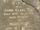 John CLUNE,
died 20 July 1910 aged 42 years;
John CLUNE, senr,
died 31 July 1920 aged 84 years;
Mary CLUNE,
died 20 Oct 1925 aged 81 years;
Lawnton cemetery, Pine Rivers Shire