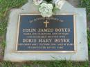 Colin James BOYES,
died 12 May 1991 aged 70 years;
Doris Mary BOYES,
wife,
died 7 Oct 2004 aged 91 years;
Lawnton cemetery, Pine Rivers Shire